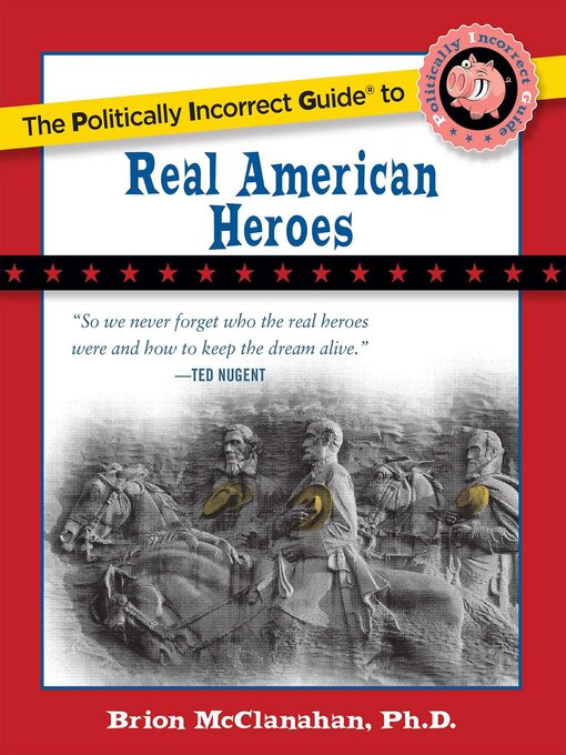 Title details for The Politically Incorrect Guide to Real American Heroes by Brion McClanahan - Available